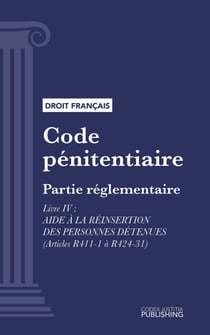 Code pénitentiaire - Partie réglementaire - Livre IV : Aide à la réinsertion des personnes détenues (droit français)