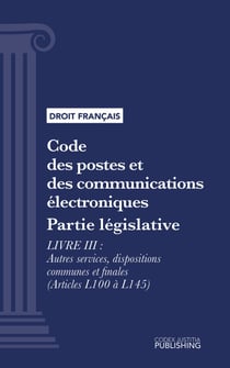 Code des postes et des communications électroniques - Partie législative - Livre III : Autres services, dispositions communes et finales (droit français)