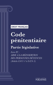 Code pénitentiaire - Partie législative - Livre IV : Aide à la réinsertion des personnes détenues (droit français)