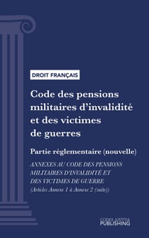 Code des pensions militaires d'invalidité et des victimes de guerre - Partie réglementaire (nouvelle) - annexes au code des pensions militaires d'invalidité et des victimes de guerre (droit français)