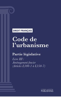 Code de l'urbanisme - Partie législative - Livre III : Aménagement foncier (droit français)