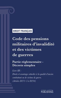 Code des pensions militaires d'invalidité et des victimes de guerre - Partie réglementaire - Décrets simples - Livre III : Droits et avantages attachés à la qualité d'ancien combattant ou de victime de guerre (droit français)