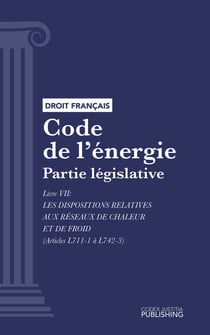 Code de l'énergie - Partie législative - Livre VII : Les dispositions relatives aux réseaux de chaleur et de froid (droit français)
