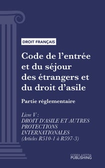 Code de l'entrée et du séjour des étrangers et du droit d'asile - Partie réglementaire - Livre V : Droit d'asile et autres protections internationales (droit français)