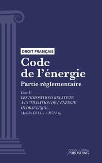 Code de l'énergie - Partie réglementaire - Livre V : Les dispositions relatives à l'utilisation de l'énergie hydraulique (droit français)