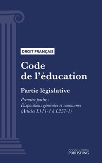 Code de l'éducation - Partie législative - Première partie : Dispositions générales et communes (droit français)