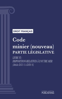 Code minier (nouveau) - Livre VI : Dispositions relatives à l'outre mer (droit français)