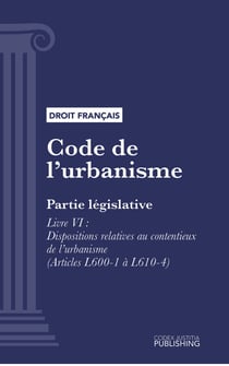 Code de l'urbanisme - Partie législative - Livre VI : Dispositions relatives au contentieux de l'urbanisme (droit français)