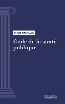 Code de la santé publique - Code intégral (droit français)