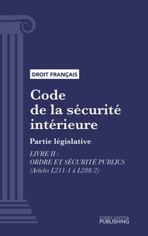 Code de la sécurité intérieure - Partie législative - Livre II : Ordre et sécurité publics (droit français)