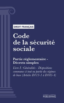 Code de la sécurité sociale - Partie réglementaire - Décrets simples. - Livre I : Généralités - Dispositions communes à tout ou partie des régimes de base (droit français)