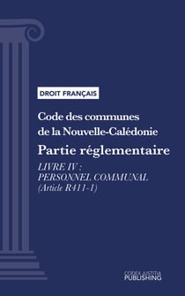 Code des communes de la Nouvelle-Calédonie - Partie réglementaire - Livre IV : Personnel communal (droit français)