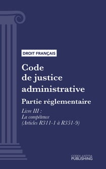 Code de justice administrative - Partie réglementaire - Décrets en Conseil d'Etat. - Livre III : La compétence (droit français)