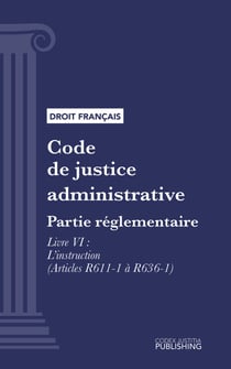 Code de justice administrative - Partie réglementaire - Décrets en Conseil d'Etat. - Livre VI : L'instruction (droit français)