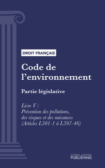 Code de l'environnement - Partie législative - Livre V : Prévention des pollutions, des risques et des nuisances (droit français)