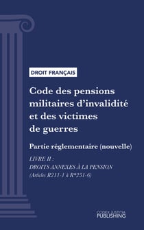 Code des pensions militaires d'invalidité et des victimes de guerre - Partie réglementaire (nouvelle) - Livre II : Droits annexes à la pension (droit français)