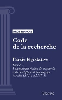 Code de la recherche - Partie législative - Livre I : L'organisation générale de la recherche et du développement technologique (droit français)