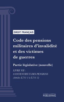 Code des pensions militaires d'invalidité et des victimes de guerre - Partie législative (nouvelle) - Livre VII : Contentieux des pensions (droit français)
