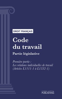 Code du travail - Partie législative - Première partie : Les relations individuelles de travail (droit français)