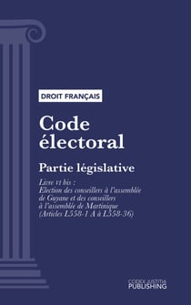 Code électoral - Partie législative - Livre VI bis : Election des conseillers à l'assemblée de Guyane et des conseillers à l'assemblée de Martinique (droit français)