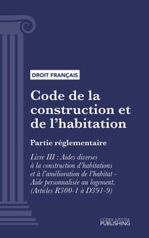 Code de la construction et de l'habitation - Partie réglementaire - Livre III : Aides diverses à la construction d'habitations et à l'amélioration de l'habitat - Aide personnalisée au logement (droit français)