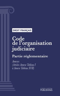 Code de l'organisation judiciaire - Partie réglementaire - Annexes (droit français)