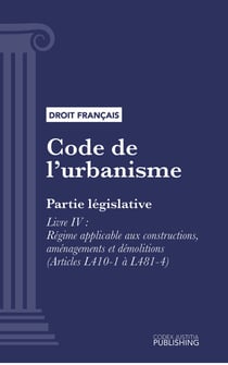 Code de l'urbanisme - Partie législative - Livre IV : Régime applicable aux constructions, aménagements et démolitions (droit français)
