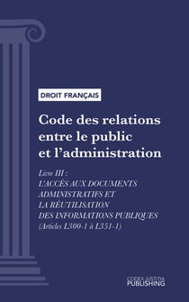 Code des relations entre le public et l'administration - Livre III : L'accès aux documents administratifs et la réutilisation des informations publiques (droit français)