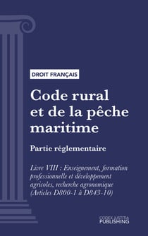 Code rural et de la pêche maritime - Partie réglementaire - Livre VIII : Enseignement, formation professionnelle et développement agricoles, recherche agronomique (droit français)