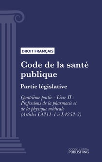 Code de la santé publique - Partie législative - Quatrième partie : Professions de santé. - Livre II : Professions de la pharmacie et de la physique médicale (droit français)