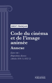 Code du cinéma et de l'image animée - Annexe - Livre VIII : Dispositions diverses (droit français)