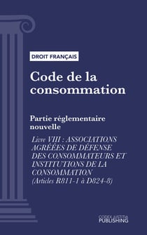 Code de la consommation - Partie réglementaire nouvelle - Livre VIII : Associations agréées de défense des consommateurs et institutions de la consommation (droit français)