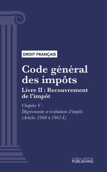 Code général des impôts - Livre II : Recouvrement de l'impôt. - Chapitre V : Dégrèvements et restitutions d'impôts (droit français)