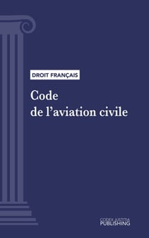 Code de l'aviation civile - Code intégral (droit français)
