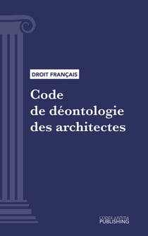 Code de déontologie des architectes - Code intégral (droit français)