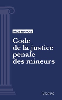 Code de la justice pénale des mineurs - Code intégral (droit français)
