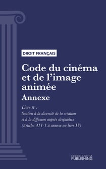 Code du cinéma et de l'image animée - Annexe - Livre IV : Soutien à la diversité de la création et à la diffusion auprès des publics (droit français)