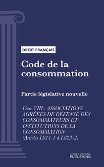 Code de la consommation - Partie législative nouvelle - Livre VIII : Associations agréées de défense des consommateurs et institutions de la consommation (droit français)