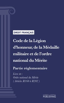 Code de la Légion d'honneur, de la Médaille militaire et de l'ordre national du Mérite - Partie réglementaire - Décrets en Conseil d'Etat. - Livre III : Ordre national du Mérite (droit français)