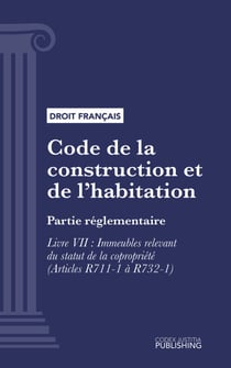 Code de la construction et de l'habitation - Partie réglementaire - Livre VII : Immeubles relevant du statut de la copropriété (droit français)