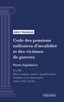 Code des pensions militaires d'invalidité et des victimes de guerre - Partie législative - Livre III : Droits et avantages attachés à la qualité d'ancien combattant ou de victime de guerre (droit français)
