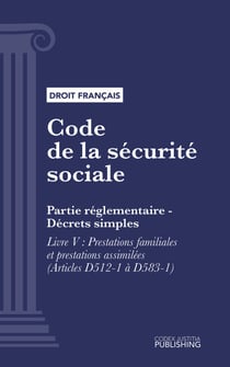 Code de la sécurité sociale - Partie réglementaire - Décrets simples. - Livre V : Prestations familiales et prestations assimilées (droit français)