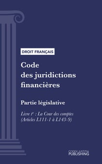 Code des juridictions financières - Partie législative - Livre Ier : La Cour des comptes (droit français)