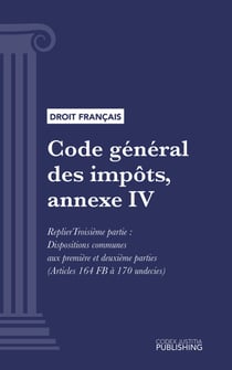 Code général des impôts, annexe IV - Livre premier : Assiette et liquidation de l'impôt. - Troisième partie : Dispositions communes aux première et deuxième parties (droit français)