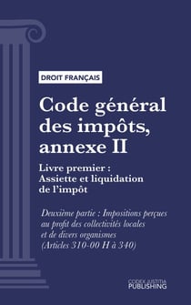 Code général des impôts, annexe II - Livre premier : Assiette et liquidation de l'impôt. - Deuxième partie : Impositions perçues au profit des collectivités (droit français)