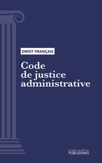 Code de justice administrative - Code intégral (droit français)