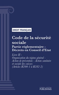 Code de la sécurité sociale - Partie réglementaire - Décrets en Conseil d'Etat. - Livre II : Organisation du régime général - Action de prévention - Action sanitaire et sociale des caissesPartie réglementaire - Décrets en Conseil d'Etat. - (droit franç...