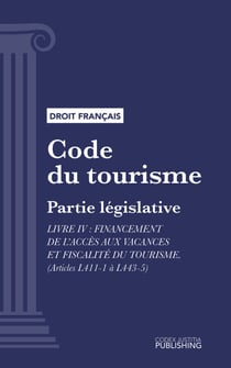 Code du tourisme - Partie législative - Livre IV : Financement de l'accès aux vacances et fiscalité du tourisme (droit français)