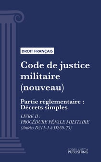 Code de justice militaire - Partie réglementaire : Décrets simples. - Livre II : procédure pénale militaire (droit français)