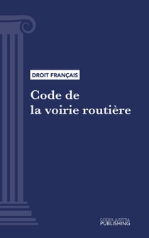 Code de la voirie routière - Code intégral (droit français)